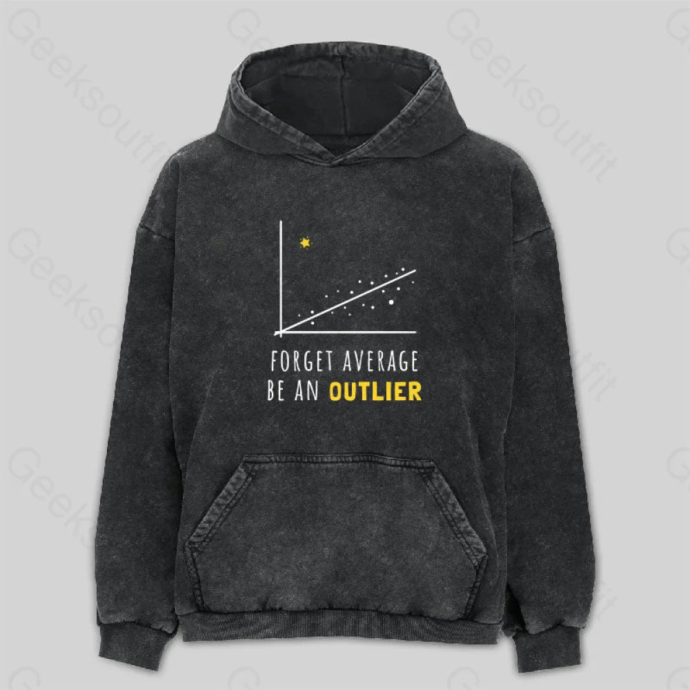 Mesh-Lined HoodiesForget Average Be An Outlier Funny Math Noirty Designs Washed Hoodie