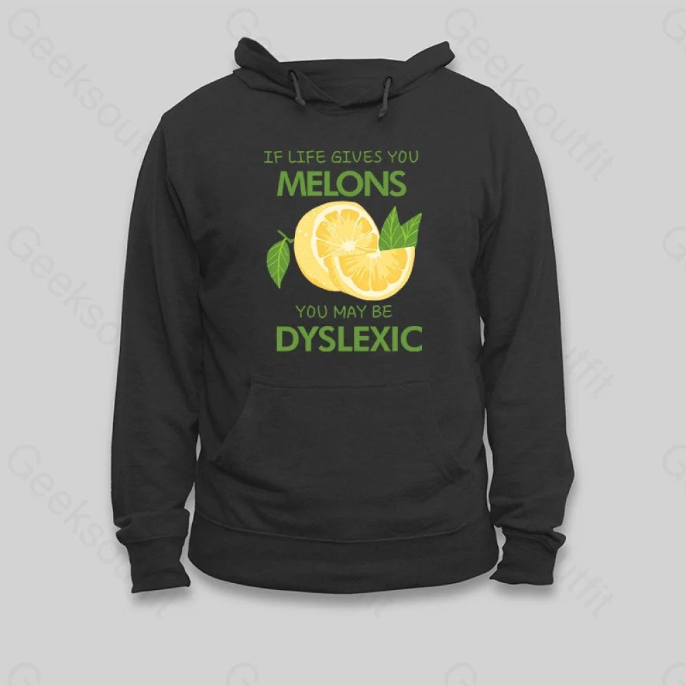 Pullover HoodiesIf Life Gives You Melons You May Be Dyslexic Hoodie