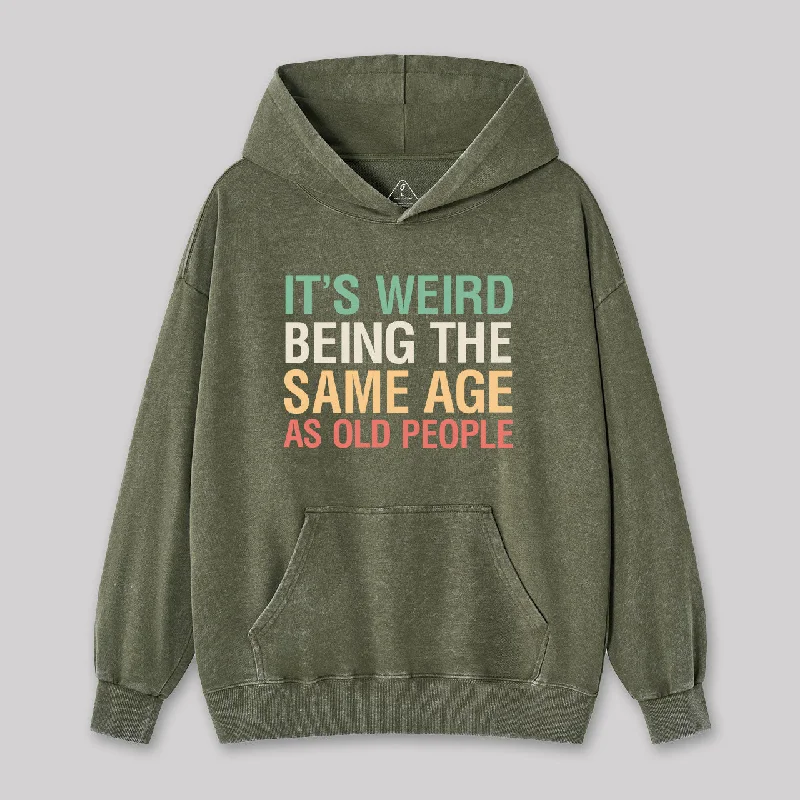 Pullover HoodiesIt's Weird Being The Same Age As Old People Nerd Washed Hoodie