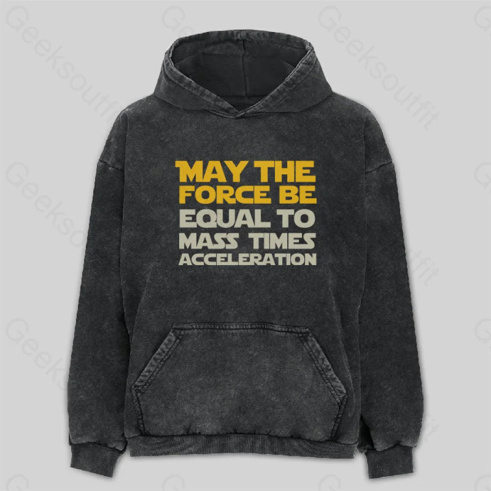 Velour SweatshirtsMay the force be equal to mass times acceleration Washed Hoodie