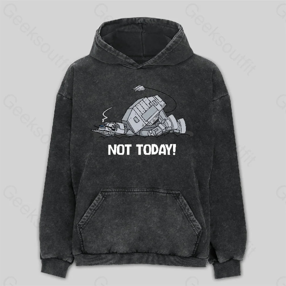 Limited Edition HoodiesNot Today Washed Hoodie