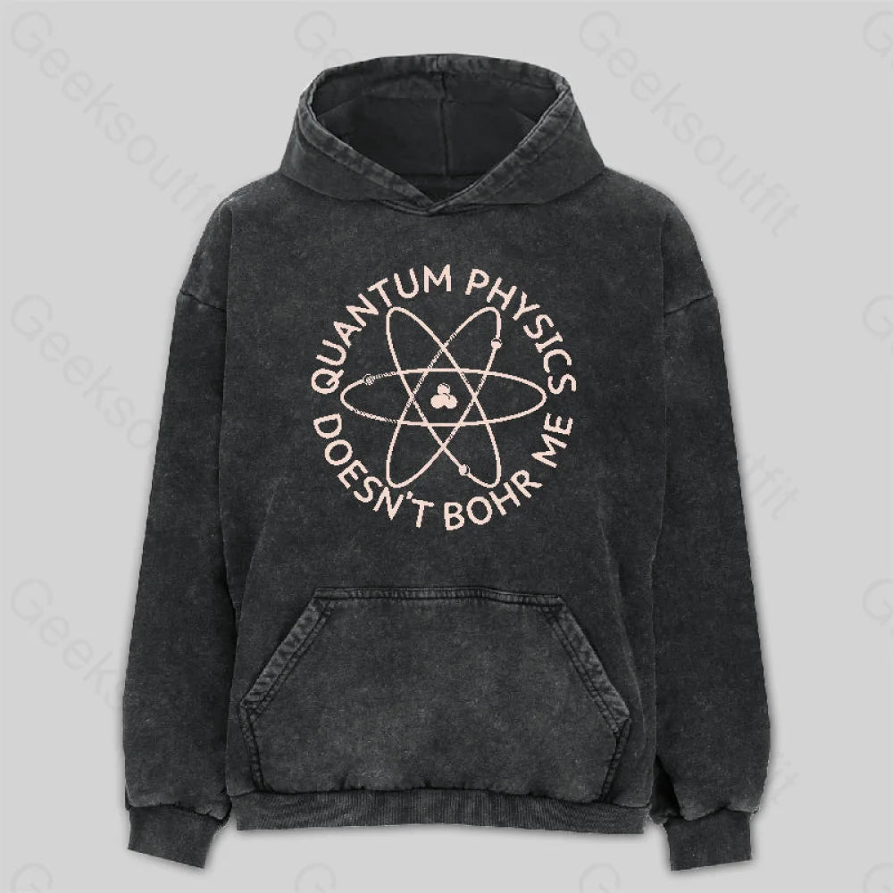 Retro HoodiesQuantum Physics Doesn't Bohr Me Washed Hoodie