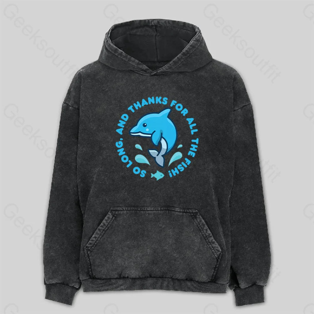 Travel SweatshirtsSo Long, And Thanks For All The Fish! Washed Hoodie