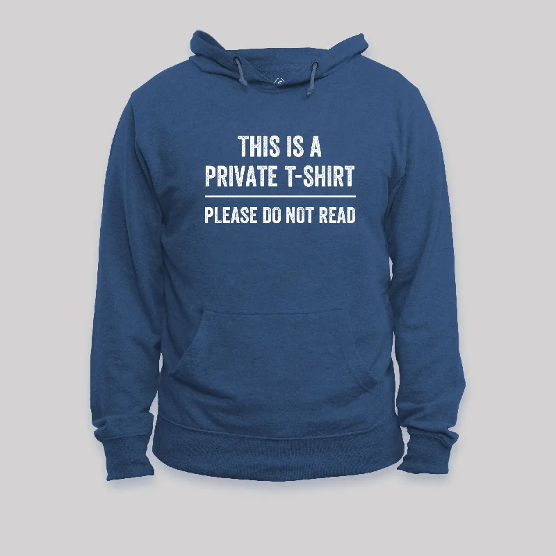 Pullover HoodiesThis Is A Private Please Do Not Read Hoodie